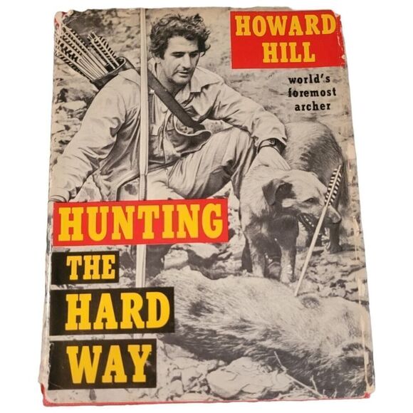 Hunting the hard way by howard hill worlds foremost archer vintage 1984 Book - Picture 1 of 7